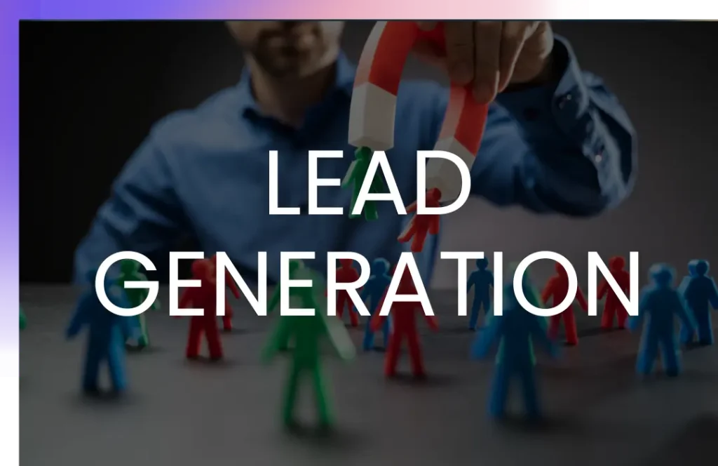 A person using a magnet to attract colorful figures representing potential clients, overlaid with the words "LEAD GENERATION" in bold white letters.